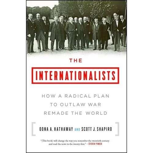 The Internationalists: How a Radical Plan to Outlaw War Remade the World