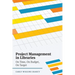 Project Management in Libraries: On Time, On Budget, On Target