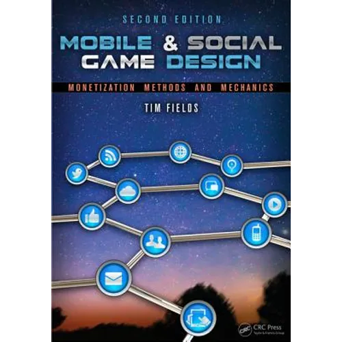 Mobile & Social Game Design: Monetization Methods and Mechanics