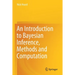 An Introduction to Bayesian Inference, Methods and Computation