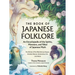 The Book of Japanese Folklore: An Encyclopedia of the Spirits, Monsters, and Yokai of Japanese Myth: The Stories of the Mischievous Kappa, Trickster K