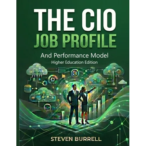 The CIO Job Profile and Performance Model: Higher Education Edition