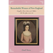 Remarkable Women of New England: Daughters, Wives, Sisters, and Mothers: The War Years 1754 to 1787