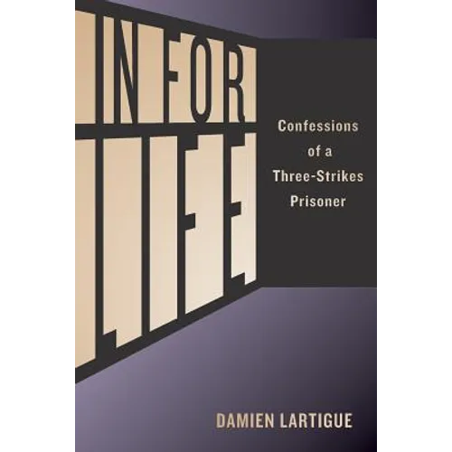 In For Life: Confessions of a Three-Strikes Prisoner