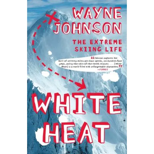 White Heat: The Extreme Skiing Life