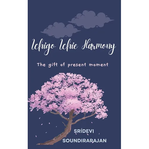 Ichigo Ichie Harmony: The gift of present moment