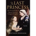 The Last Princess: The Devoted Life of Queen Victoria's Youngest Daughter