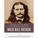 Legends of the West: The Life and Legacy of Wild Bill Hickok