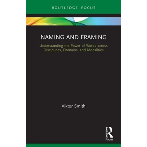 Naming and Framing: Understanding the Power of Words across Disciplines, Domains, and Modalities