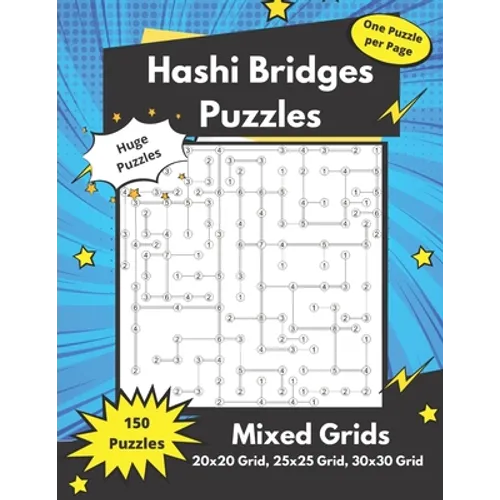 Hashi Bridges Puzzles Mixed Grids: Large Bridges Puzzles for adults (solutions included)