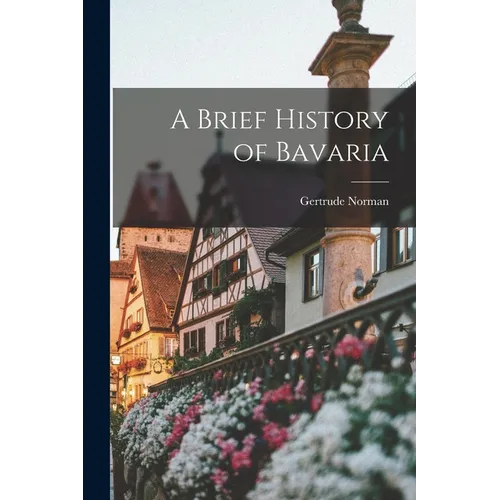 A Brief History of Bavaria