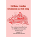 Old home remedies for ailments and for health: An extensive collection of old home remedies from Europe