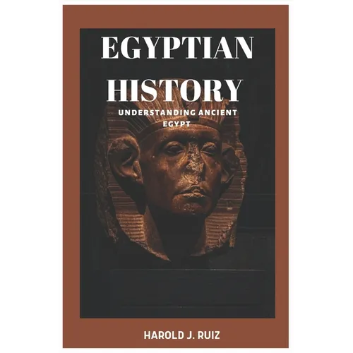 Egyptian history: Understanding ancient Egypt