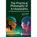The Practical Philosophy of Ai-Assistants