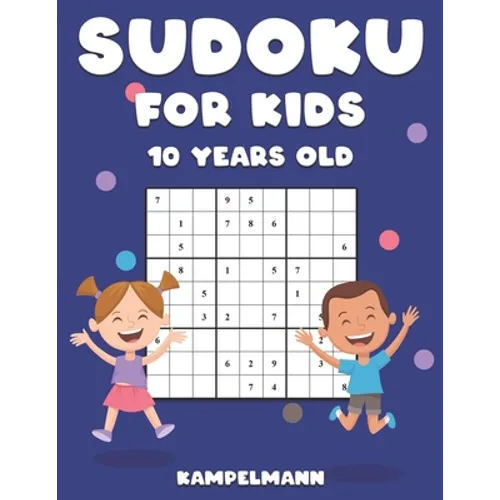 Sudoku for Kids 10 Years Old: 200 Sudoku Puzzles Design for 10 Year Olds - With Instructions and Solutions - Large Print