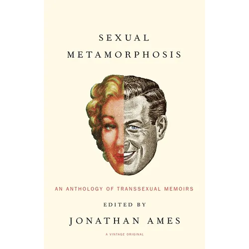 Sexual Metamorphosis: An Anthology of Transsexual Memoirs