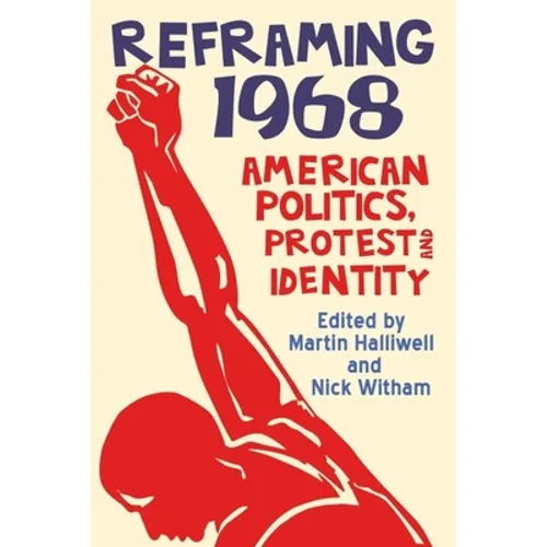 Reframing 1968: American Politics, Protest and Identity
