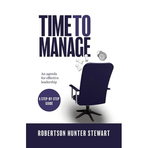 Time to Manage: An agenda for effective leadership