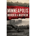 Minneapolis Murder & Mayhem