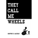 They Call Me Wheels