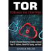 Tor: Tor and the Deep Web: A Guide to Become Anonymous Online, Conceal Your IP Address, Block NSA Spying and Hack!