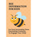 Bee Information For Kids: Fun Facts Surrounding These Fascinating Creatures To Engage Your Child: Facts About Bees