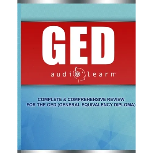 GED AudioLearn: Complete Audio Review for the GED (General Equivalency Diploma)