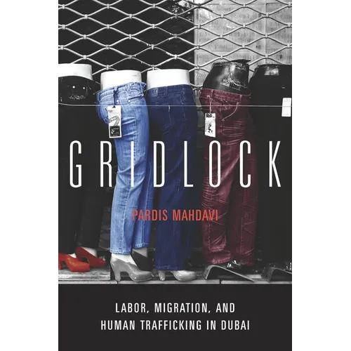 Gridlock: Labor, Migration, and Human Trafficking in Dubai