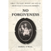 No Forgiveness: Family, Polygamy, Murder, and Justice among Idaho's pioneering Mormons