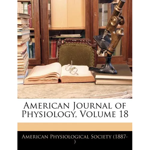 American Journal of Physiology; Volume 18