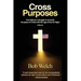 Cross Purposes: One Believer's Struggle to Reconcile the peace of Christ with the rage of the Far Right