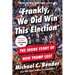 Frankly, We Did Win This Election: The Inside Story of How Trump Lost