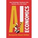 AI Economics: How Technology Transforms Jobs, Markets, Life, & Our Future