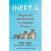 Inertia: Purposeful Inefficiencies in Financial Markets