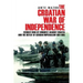 The Croatian War of Independence: Serbia's War of Conquest Against Croatia and the Defeat of Serbian Imperialism 1991-1995