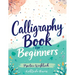 Calligraphy Book for Beginners: Practice Workbook with Guide - Basic Techniques, Hand Lettering and Projects for Learning to Letter