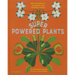 Superpowered Plants: Meet the Smartest, Strongest, and Sneakiest Plants