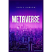 Metaverse: The Ultimate Guide to Investing in Virtual Lands, NFT (Crypto Art), Altcoins, and Cryptocurrency Using Blockchain Technology (2022 Crash Co