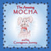 The Amazing Mocha and his Courageous Journey