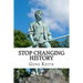 Stop Changing History: The Long War Against God, Christians, and Western Culture