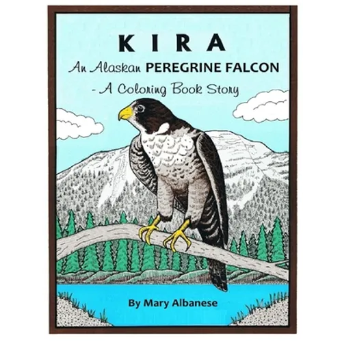 Kira, an Alaskan Peregrine Falcon: A Coloring Book