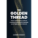 The Golden Thread: How Consistent Culture Creates Purposeful People and High Performance