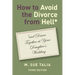 How to Avoid the Divorce from Hell*: *and Dance Together at Your Daughter's Wedding