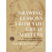 Drawing Lessons from the Great Masters: 45th Anniversary Edition