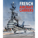 French Aircraft Carriers, 1910-2000