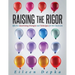 Raising the Rigor: Effective Questioning Strategies and Techniques for the Classroom (Teach Students to Write and Ask Their Own Meaningful Questions)
