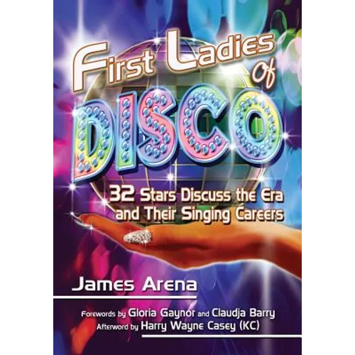 First Ladies of Disco: 32 Stars Discuss the Era and Their Singing Careers