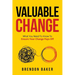 Valuable Change: What You Need to Know to Ensure Your Change Pays Off