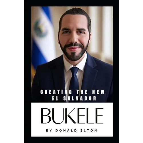 Bukele: Creating the New El Salvador