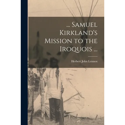 ... Samuel Kirkland's Mission to the Iroquois ...